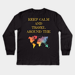 Keep calm and travel around the world Kids Long Sleeve T-Shirt